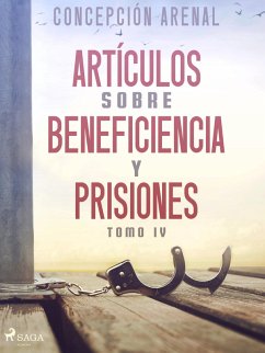 Artículos sobre beneficiencia y prisiones. Tomo IV (eBook, ePUB) - Arenal, Concepción