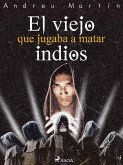 El viejo que jugaba a matar indios (eBook, ePUB)