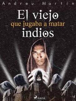 El viejo que jugaba a matar indios (eBook, ePUB) - Martín, Andreu