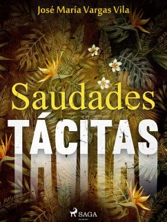 Saudades tácitas (eBook, ePUB) - Vargas Vilas, José María