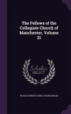 The Fellows of the Collegiate Church of Manchester, Volume 21