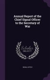 Annual Report of the Chief Signal Officer to the Secretary of War