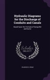 Hydraulic Diagrams for the Discharge of Conduits and Canals: Based Upon the Formula of Ganguillet and Kutter