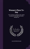 Woman's Place To-Day: Four Lectures, in Reply to the Lenten Lectures On Woman by the Rev. Morgan Dix