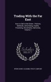 Trading With the Far East: How to Sell in the Orient: Policies, Methods, Advertising, Credits, Financing, Documents, Deliveries, Volume 1