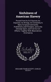 Sinfulness of American Slavery: Proved From Its Evil Sources; Its Unjustice; Its Wrongs; Its Contrariety to Many Scriptual Commands, Prohibitions and