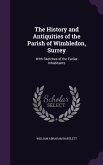 The History and Antiquities of the Parish of Wimbledon, Surrey