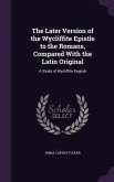 The Later Version of the Wycliffite Epistle to the Romans, Compared With the Latin Original