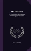 The Crusaders: Or, Scenes, Events, and Characters, From the Times of the Crusades, Volume 2
