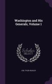 Washington and His Generals, Volume 1