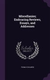 Miscellanies; Embracing Reviews, Essays, and Addresses