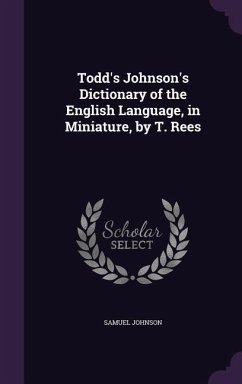 Todd's Johnson's Dictionary of the English Language, in Miniature, by T. Rees - Johnson, Samuel