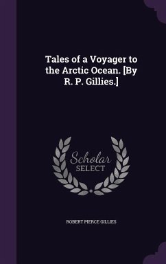 Tales of a Voyager to the Arctic Ocean. [By R. P. Gillies.] - Gillies, Robert Pierce