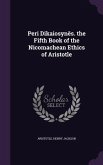 Peri Dikaiosynēs. the Fifth Book of the Nicomachean Ethics of Aristotle