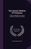 The Opsonic Method of Treatment: A Short Compendium for General Practioners, Students and Others