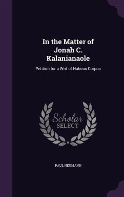 In the Matter of Jonah C. Kalanianaole: Petition for a Writ of Habeas Corpus - Neumann, Paul