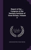 Report of the ... Congress of the Sanitary Institute of Great Britain, Volume 2