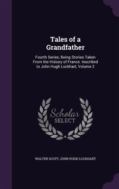 Tales of a Grandfather - Scott, Walter; Lockhart, John Hugh