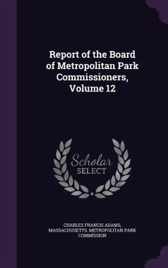 Report of the Board of Metropolitan Park Commissioners, Volume 12 - Adams, Charles Francis