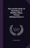 The Coucher Book, Or Chartulary, of Whalley Abbey, Volume 2; volume 11