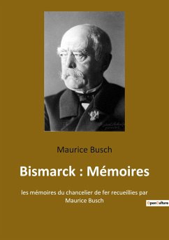 Bismarck : Mémoires - Busch, Maurice