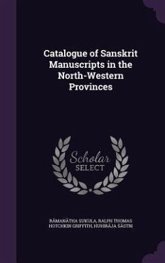 Catalogue of Sanskrit Manuscripts in the North-Western Provinces - Sukula, R&man&tha; Griffith, Ralph Thomas Hotchkin; 346;&257;Stri, &Hu&&