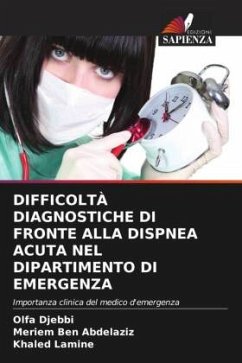 DIFFICOLTÀ DIAGNOSTICHE DI FRONTE ALLA DISPNEA ACUTA NEL DIPARTIMENTO DI EMERGENZA - DJEBBI, OLFA;BEN ABDELAZIZ, MERIEM;LAMINE, KHALED