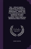 Rmi. ... Roberti Leighton ... Prælectiones Theologicæ in Auditorio Publico Academiæ Edinburgenæ ... Habitæ. Unâ Cum Parænesibus in Comitiis Academicis