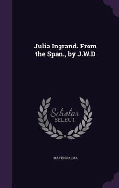 Julia Ingrand. From the Span., by J.W.D - Palma, Martín