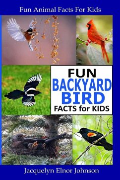 Fun Backyard Bird Facts for Kids - Johnson, Jacquelyn Elnor