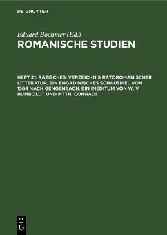 Cover Rätisches: Verzeichnis Rätoromanischer Litteratur. Ein Engadinisches Schauspiel von 1564 nach Gengenbach. Ein Ineditüm von W. V. Humboldt und Mtth. Conradi