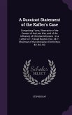 A Succinct Statement of the Kaffer's Case: Comprising Facts, Illustrative of the Causes of the Late War, and of the Influence of Christian Missions: