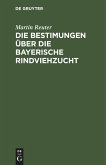 Die Bestimungen über die bayerische Rindviehzucht