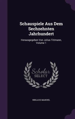 Schauspiele Aus Dem Sechzehnten Jahrhundert - Manuel, Niklaus