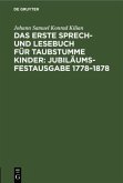 Das erste Sprech- und Lesebuch für taubstumme Kinder: Jubiläums-Festausgabe 1778¿1878