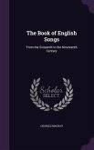 The Book of English Songs: From the Sixteenth to the Nineteenth Century