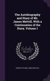 The Autobiography and Diary of Mr. James Melvill, With a Continuation of the Diary, Volume 1