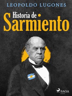 Historia de Sarmiento (eBook, ePUB) - Lugones, Leopoldo