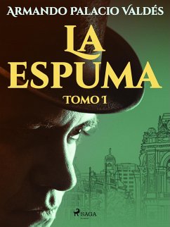 La espuma Tomo I (eBook, ePUB) - Palacio Valdés, Armando