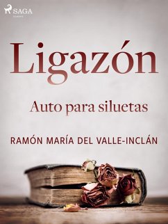 Ligazón. Auto para siluetas. (eBook, ePUB) - Del Valle-Inclán, Ramón María