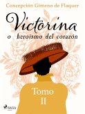 Victorina o heroísmo del corazón Tomo II (eBook, ePUB)