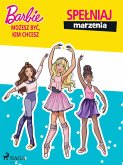 Barbie - Mozesz byc, kim chcesz - Spelniaj marzenia (eBook, ePUB)