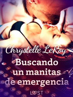 Buscando un manitas de emergencia - un relato corto erótico (eBook, ePUB) - LeRoy, Chrystelle