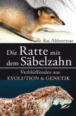 Die Ratte mit dem Säbelzahn. Verblüffendes aus Evolution & Genetik