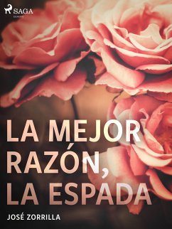 La mejor razón, la espada (eBook, ePUB) - Zorrilla, José