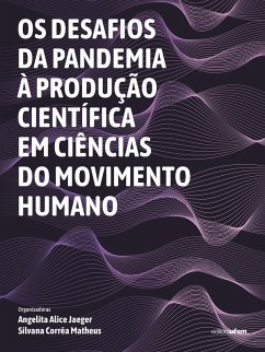 Os desafios da pandemia à produção científica em Ciências do Movimento Humano (eBook, ePUB) - Jaeger, Angelita Alice; Matheus, Silvana Corrêa