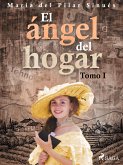 El ángel del hogar. Tomo I (eBook, ePUB)