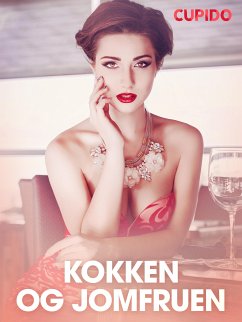 Kokken og jomfruen – erotiske noveller (eBook, ePUB) - Cupido