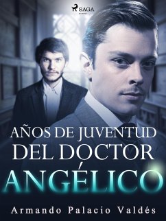 Años de juventud del doctor Angélico (eBook, ePUB) - Palacio Valdés, Armando