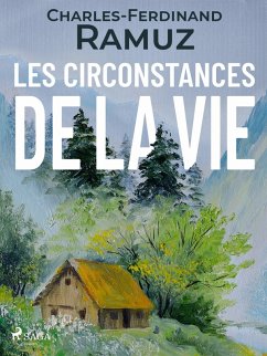 Les Circonstances de la vie (eBook, ePUB) - Ramuz, Charles Ferdinand